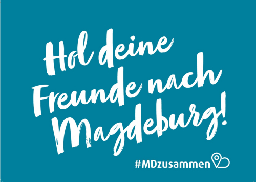 »Hol deine Freunde nach Magdeburg!« - Magdeburg Marketing startet neue Kampagne